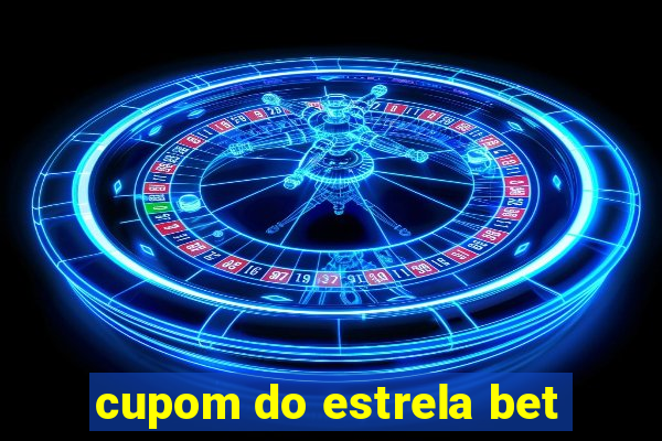 cupom do estrela bet